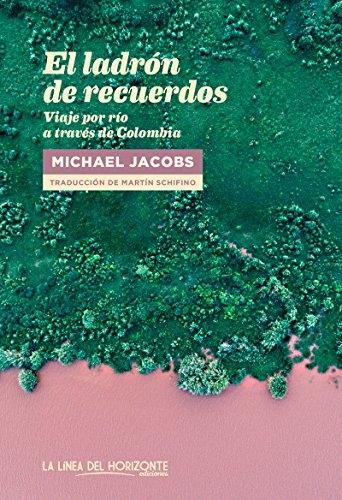 El ladrón de recuerdos "Viaje por río a través de Colombia"