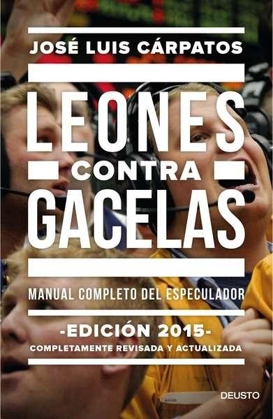 Leones contra gacelas "Manual completo del especulador (Edición 2015 completamente revisada y actualizada)"