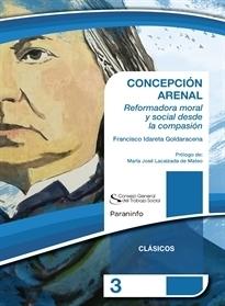 Concepción Arenal. Reformadora moral y social desde la compasión. 