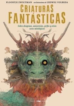 Criaturas fantásticas "Sobre dragones, unicornios, grifos y otros seres mitológicos". 