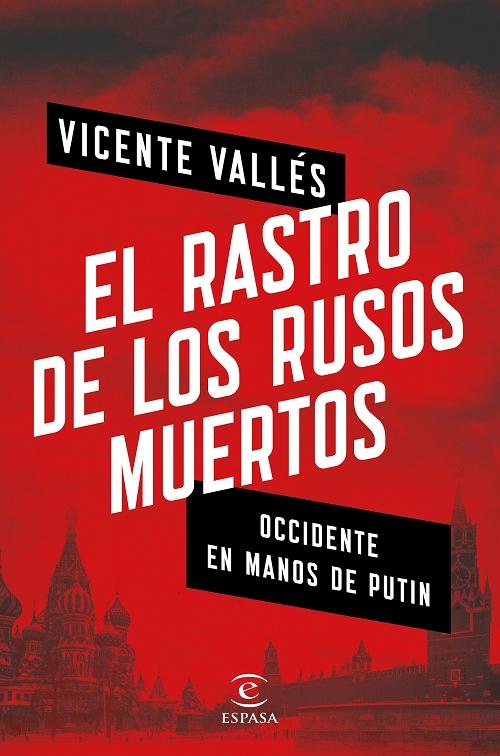 El rastro de los rusos muertos "Occidente en manos de Putin". 