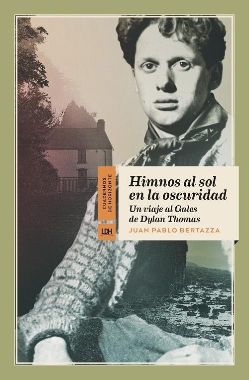 Himnos al sol en la oscuridad "Un viaje al Gales de Dylan Thomas". 