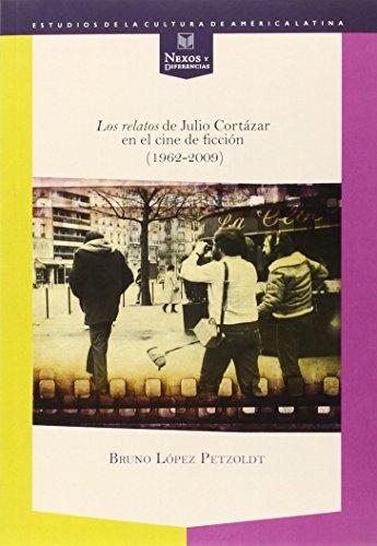 Los relatos de Julio Cortázar en el cine de ficción. 