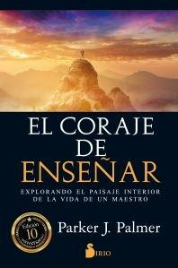 El coraje de enseñar "Explorando el paisaje interior de la vida de un maestro"