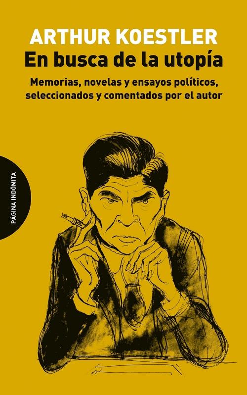 En busca de la utopía "Memorias, novelas y ensayos políticos seleccionados y comentados por el autor". 