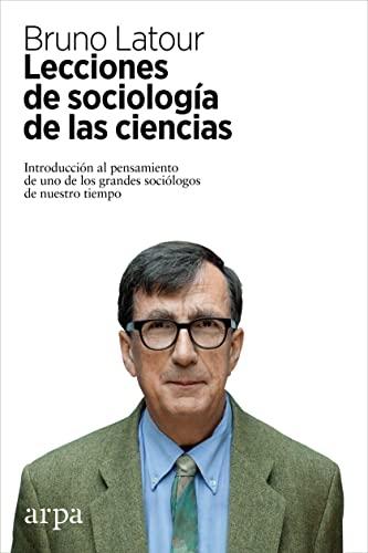 Lecciones de sociología de las ciencias "Introducción al pensamiento de uno de los grandes sociólogos de nuestro tiempo"