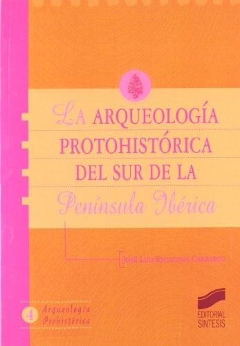 La arqueología protohistórica del Sur de la Península Ibérica "Historia de un río revuelto". 