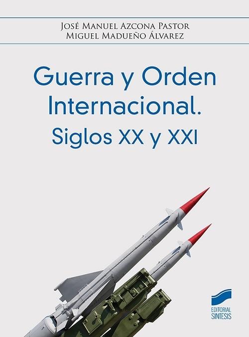 Guerra y Orden Internacional. Siglos XX y XXI. 