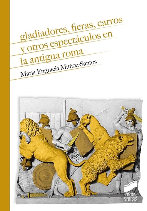 Gladiadores, fieras, carros y otros espectáculos en la antigua Roma. 