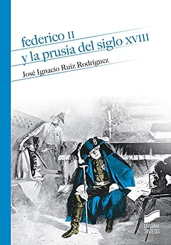 Federico II y la Prusia del siglo XVIII. 