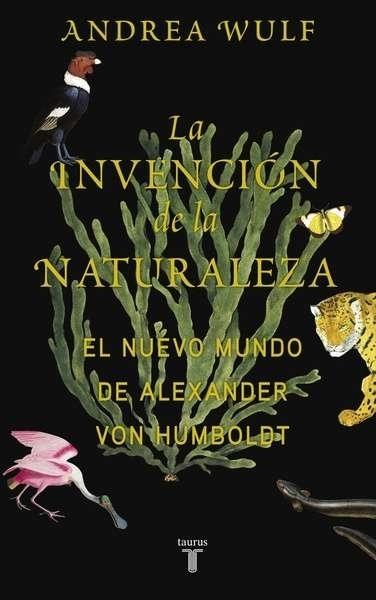La invención de la naturaleza "El Nuevo Mundo de Alexander von Humboldt".