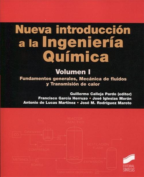 Nueva introducción a la Ingeniería Química - Vol. 1: "Fundamentos generales, mecánica de fluidos y transmisión de calor". 