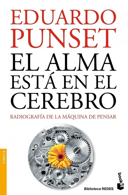 El alma está en el cerebro "Radiografía de la máquina de pensar". 