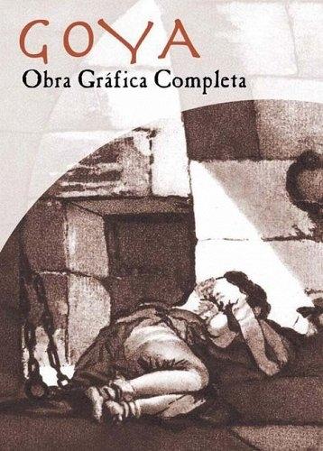 Goya "Obra gráfica completa". 