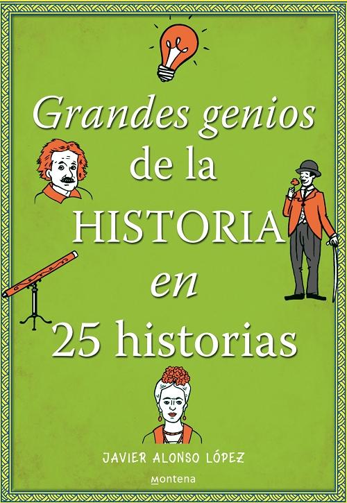 Grandes genios de la historia en 25 historias. 