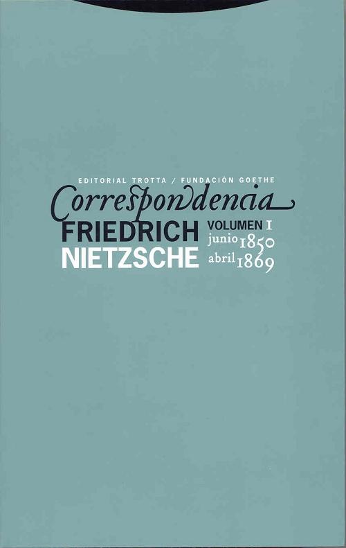 Correspondencia - Vol. I: Junio 1850-Abril 1969 "(Friedrich Nietzsche)". 