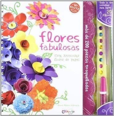 Flores fabulosas "Crea hermosas flores de papel". 