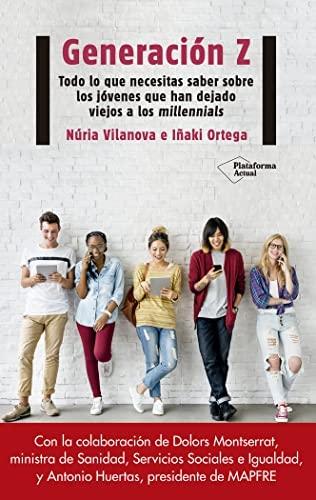 Generación Z "Todo lo que necesitas saber sobre los jóvenes que han dejado viejos a los millennials". 