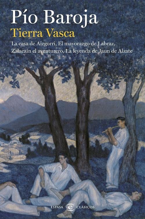 Tierra vasca "La casa de Aizgorri / El mayorazgo de Labraz / Zalacaín el aventurero / La leyenda de Jaun de Alzate".