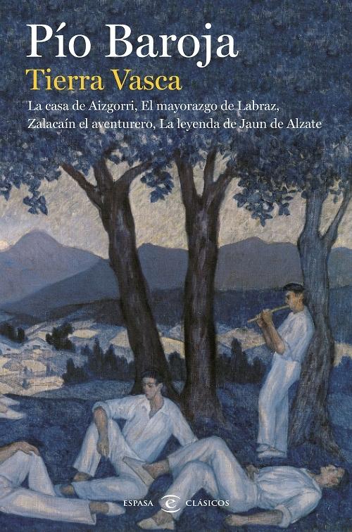 Tierra vasca "La casa de Aizgorri / El mayorazgo de Labraz / Zalacaín el aventurero / La leyenda de Jaun de Alzate"