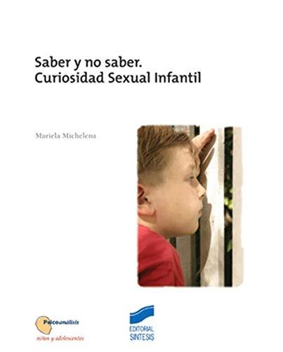 Saber y no saber "Curiosidad sexual infantil". 