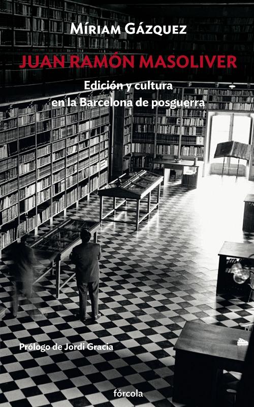 Juan Ramón Masoliver "Edición y cultura en la Barcelona de posguerra". 