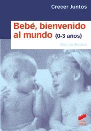 Bebé, bienvenido al mundo (0 a 3 años). 