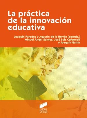 La práctica de la innovación educativa. 