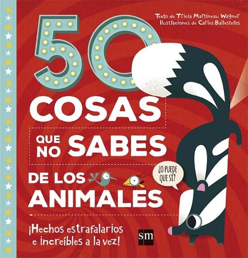 50 cosas que no sabes de los animales "¡Hechos estrafalarios e increíbles a la vez!"
