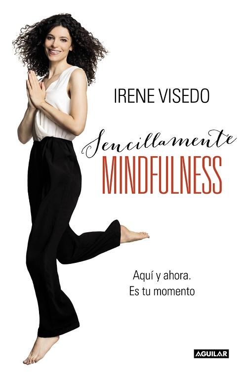 Sencillamente mindfulness "Aquí y ahora. Es tu momento"