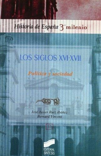 Los siglos XVI-XVII. Política y sociedad "(Historia de España 3º Milenio - 12)". 