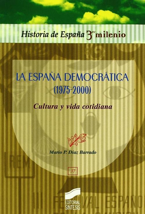 La España democrática (1975-2000). Cultura y vida cotidiana "(Historia de España 3º Milenio - 37)". 