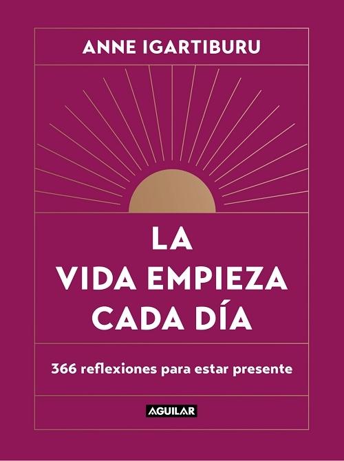 La vida empieza cada día "366 reflexiones para estar presente". 