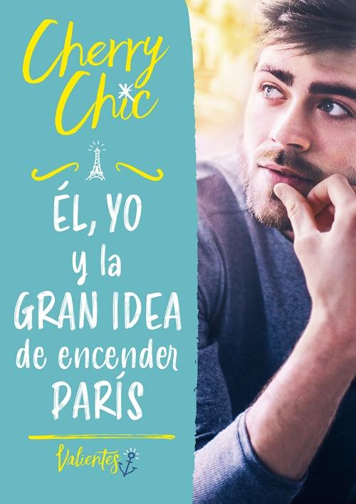 Él, yo y la gran idea de encender París "(Valientes - 2)"