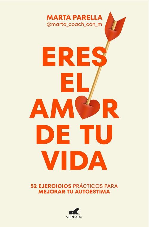 Eres el amor de tu vida "52 ejercicios para mejorar tu autoestima". 