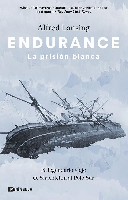 Endurance. La prisión blanca "El legendario viaje de Shackleton al Polo Sur". 