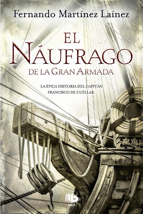 El náufrago de la Gran Armada "La épica historia del capitán Francisco de Cuéllar". 