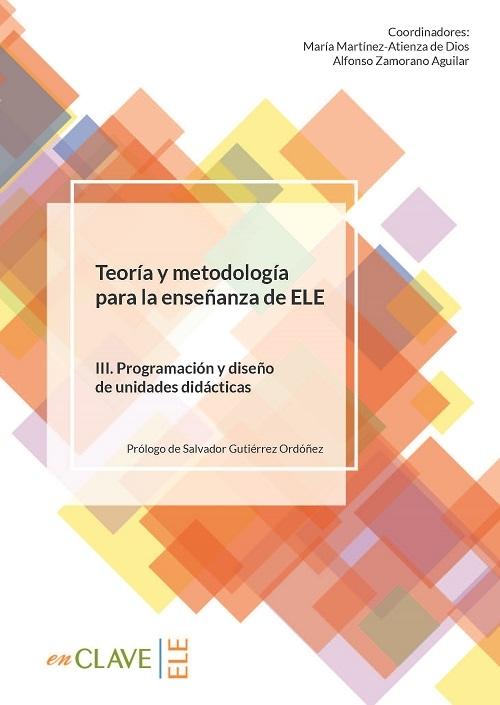 Teoría y Metodología para la Enseñanza de ELE - Vol. III "Programación y diseño de unidades didácticas". 