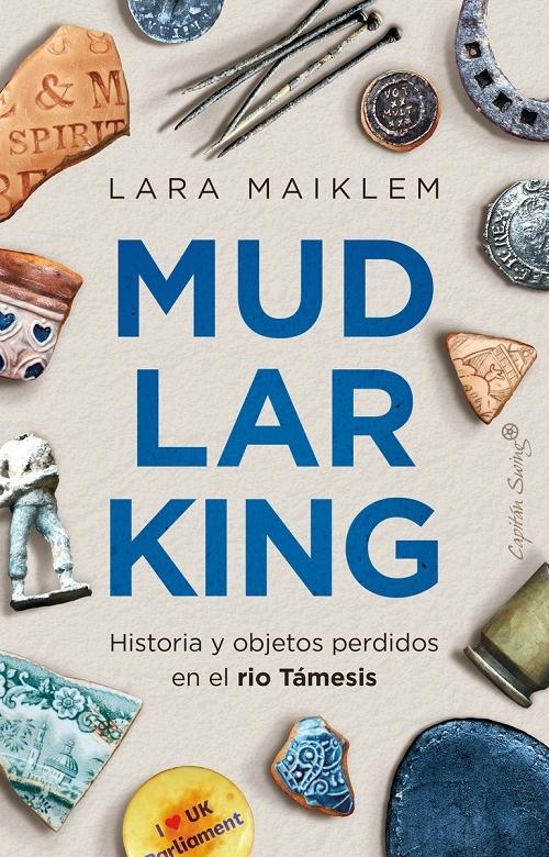 Mudlarking. Historia y objetos perdidos en el río Támesis