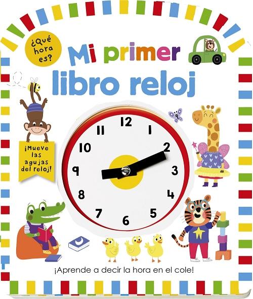 Mi primer libro reloj "¡Aprende a decir la hora en el cole!". 