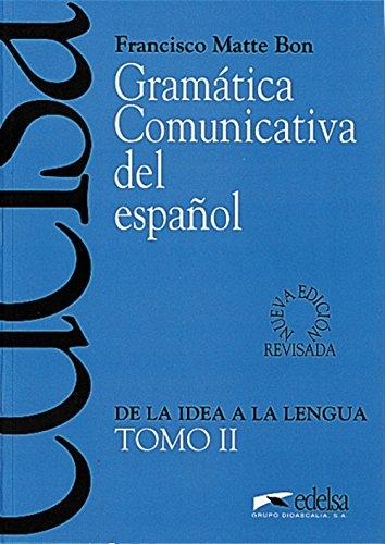 Gramática comunicativa del Español - Tomo II: De la idea a la lengua "(Nueva edición revisada)"