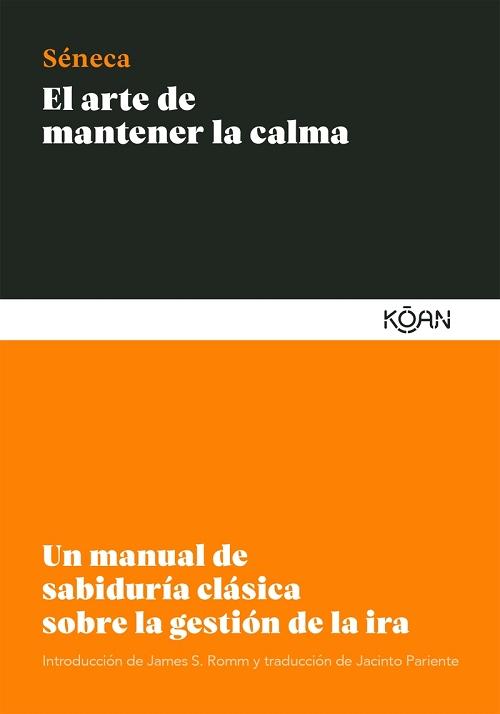 El arte de mantener la calma "Un manual de sabiduría clásica sobre la gestión de la ira"