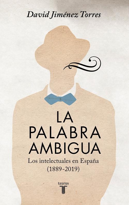 La palabra ambigua "Los intelectuales en España (1889-2019)"