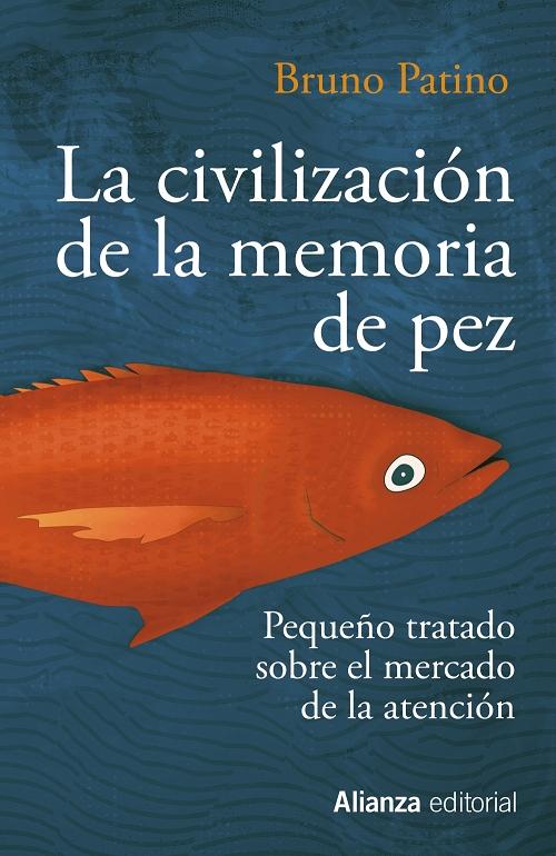 La civilización de la memoria de pez "Pequeño tratado sobre el mercado de la atención"
