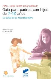 Guía para padres con hijos de 7-12 años. La edad de la incertidumbre "Pero... ¿qué tienen en la cabeza?". 