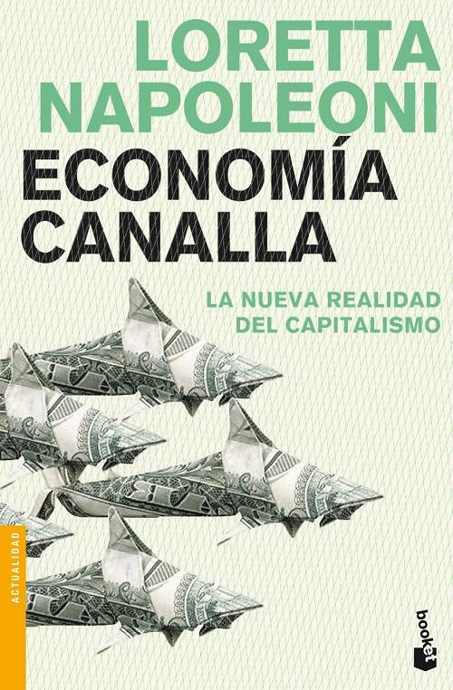 Economía canalla "La nueva realidad del capitalismo". 