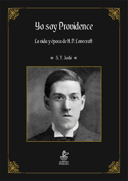 Yo soy Providence - Vol. I "La vida y época de H. P. Lovecraft"