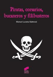 Piratas, corsarios, bucaneros y filibusteros. 
