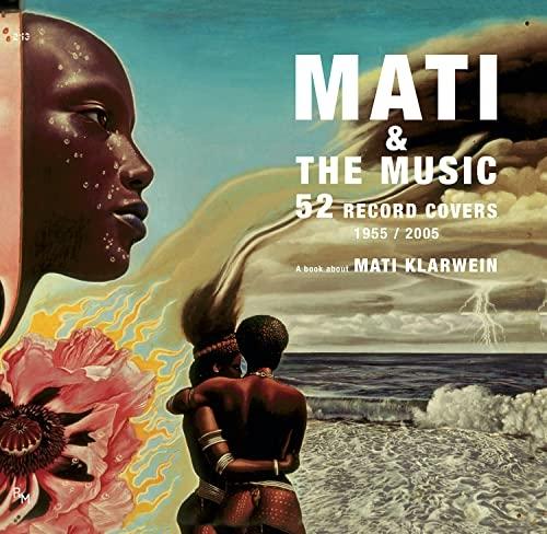 Mati & the music "52 record covers. Portadas de discos 1955/2005. Un libro sobre Mati Klarwein"