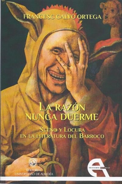 La razón nunca duerme "Sueño y locura en la literatura del Barroco". 